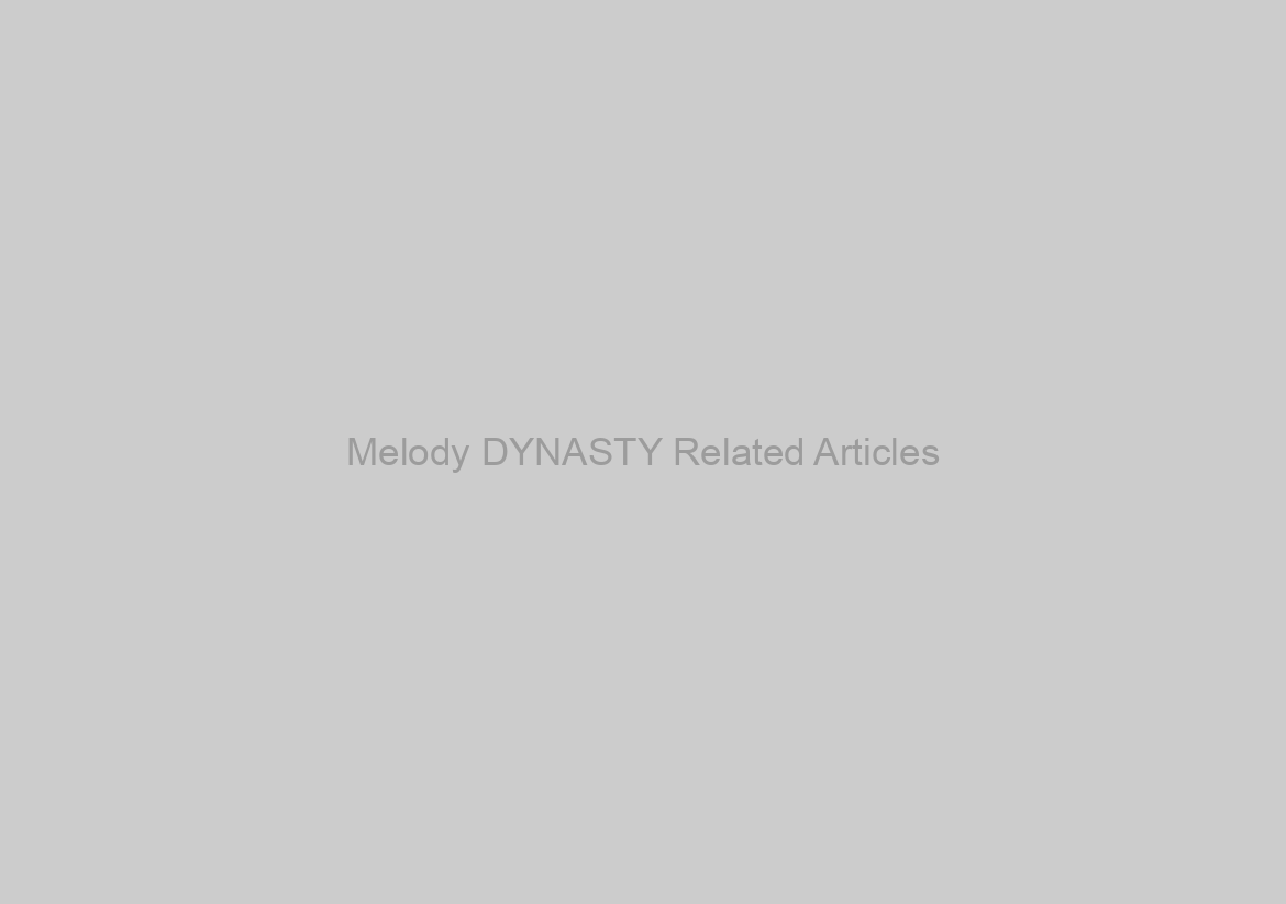 Melody DYNASTY Related Articles